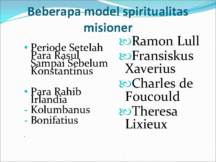 Beberapa model spiritualitas misioner Ramon Lull • Periode Setelah Para Rasul Fransiskus Sampai Sebelum