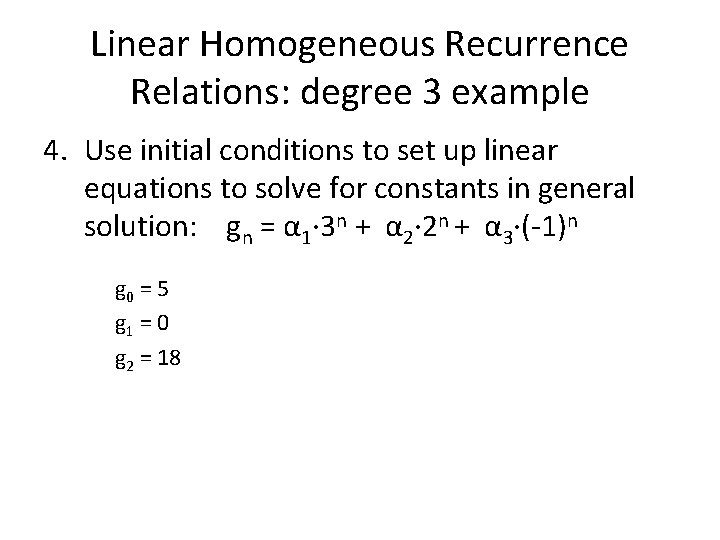 Linear Homogeneous Recurrence Relations: degree 3 example 4. Use initial conditions to set up