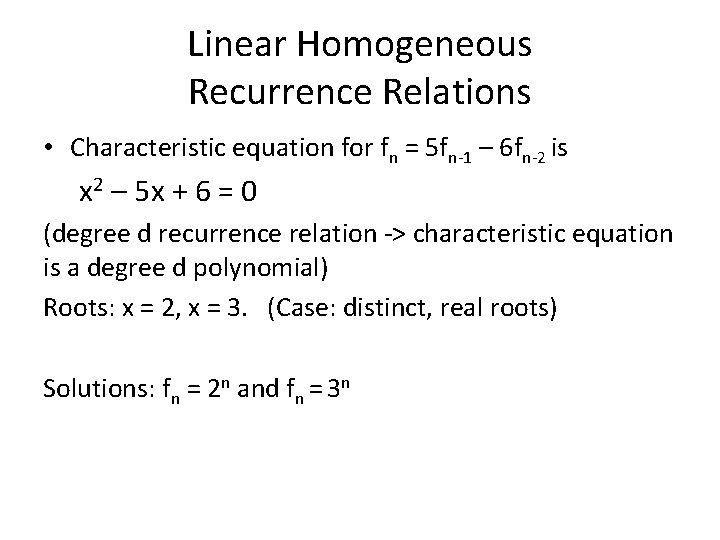Linear Homogeneous Recurrence Relations • Characteristic equation for fn = 5 fn-1 – 6