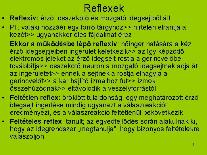 Reflexek • Reflexív: érző, összekötő és mozgató idegsejtből áll • Pl. : valaki hozzáér