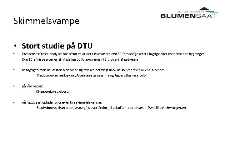 Skimmelsvampe • Stort studie på DTU • Forskernes første analyser har afsløret, at der