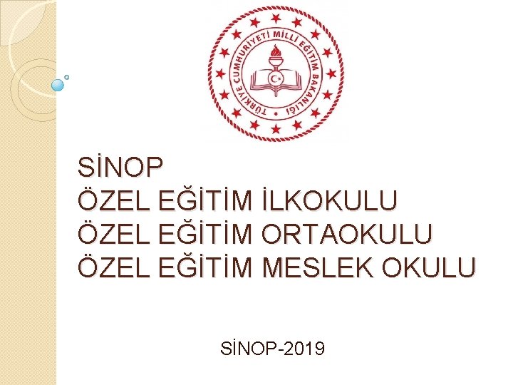 SİNOP ÖZEL EĞİTİM İLKOKULU ÖZEL EĞİTİM ORTAOKULU ÖZEL EĞİTİM MESLEK OKULU SİNOP-2019 