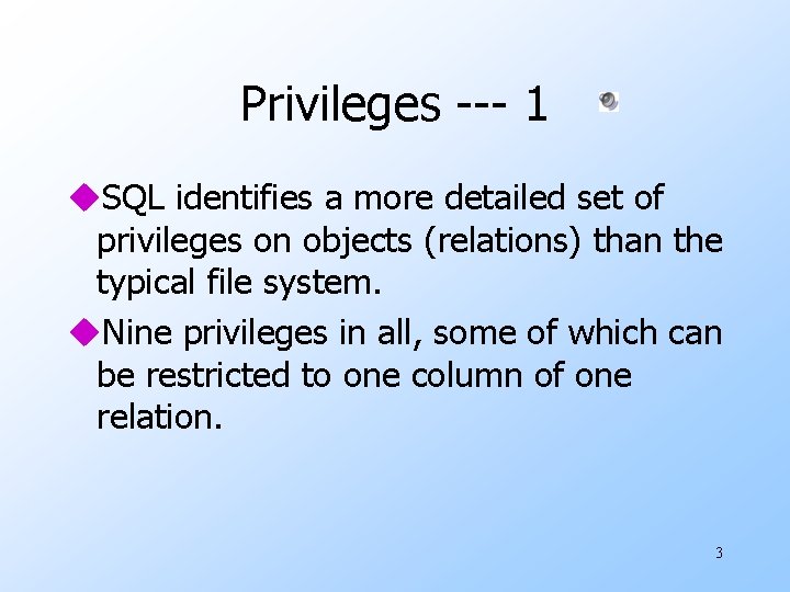 Privileges --- 1 u. SQL identifies a more detailed set of privileges on objects