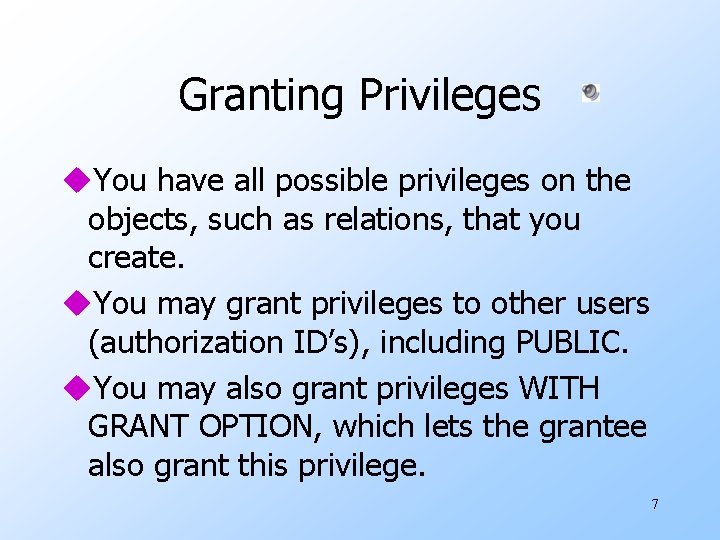 Granting Privileges u. You have all possible privileges on the objects, such as relations,