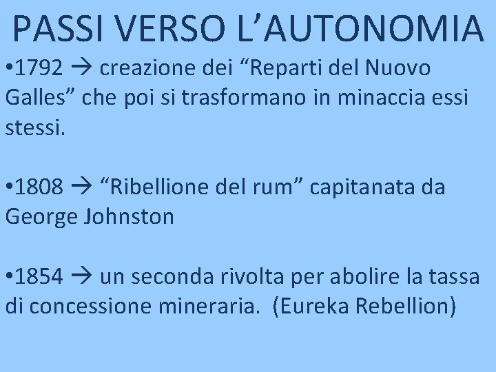 PASSI VERSO L’AUTONOMIA • 1792 creazione dei “Reparti del Nuovo Galles” che poi si