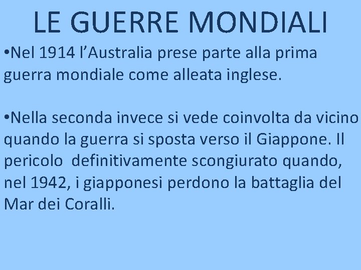 LE GUERRE MONDIALI • Nel 1914 l’Australia prese parte alla prima guerra mondiale come