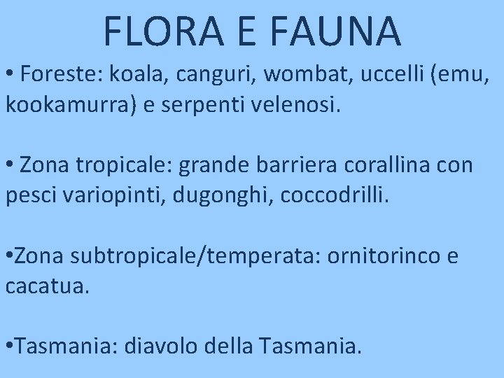 FLORA E FAUNA • Foreste: koala, canguri, wombat, uccelli (emu, kookamurra) e serpenti velenosi.