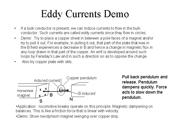 Eddy Currents Demo • • • If a bulk conductor is present, we can