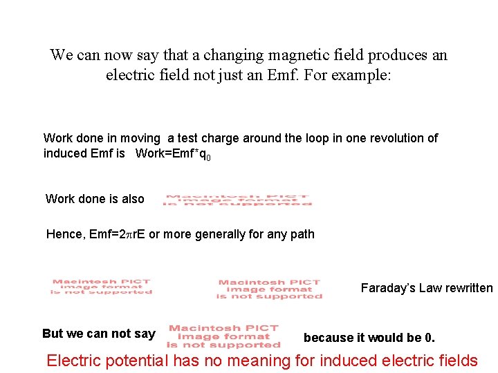 We can now say that a changing magnetic field produces an electric field not