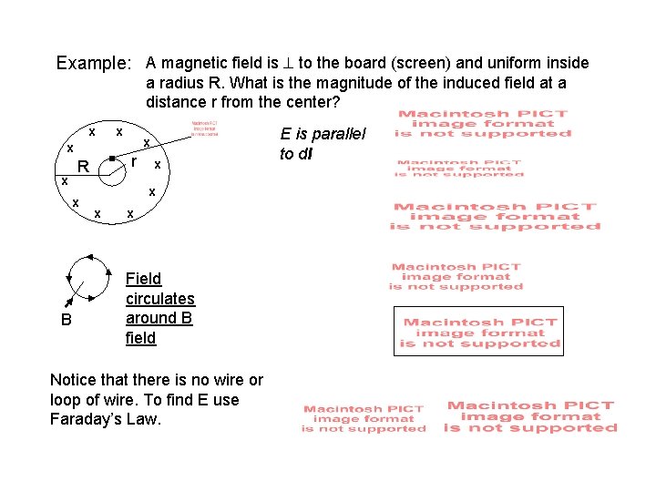 Example: A magnetic field is to the board (screen) and uniform inside a radius