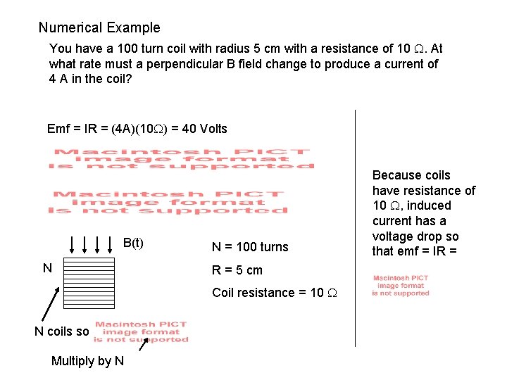 Numerical Example You have a 100 turn coil with radius 5 cm with a