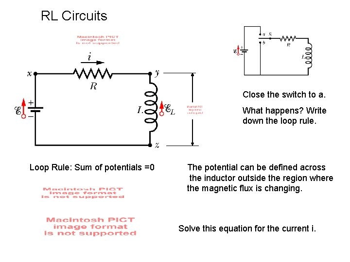 RL Circuits Close the switch to a. What happens? Write down the loop rule.