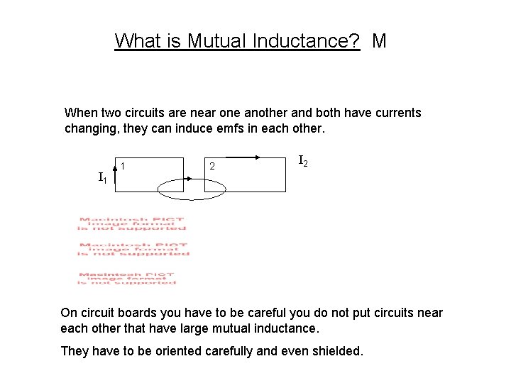 What is Mutual Inductance? M When two circuits are near one another and both