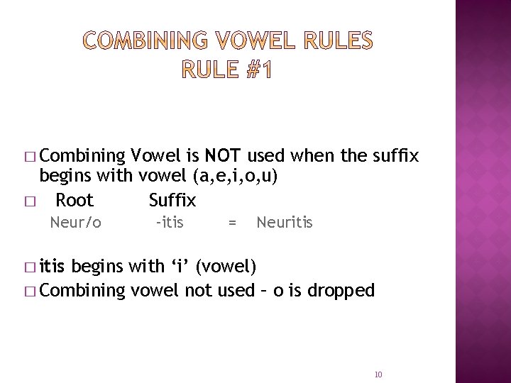� Combining Vowel is NOT used when the suffix begins with vowel (a, e,
