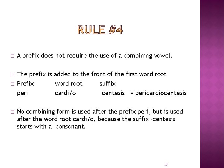 � A prefix does not require the use of a combining vowel. � The
