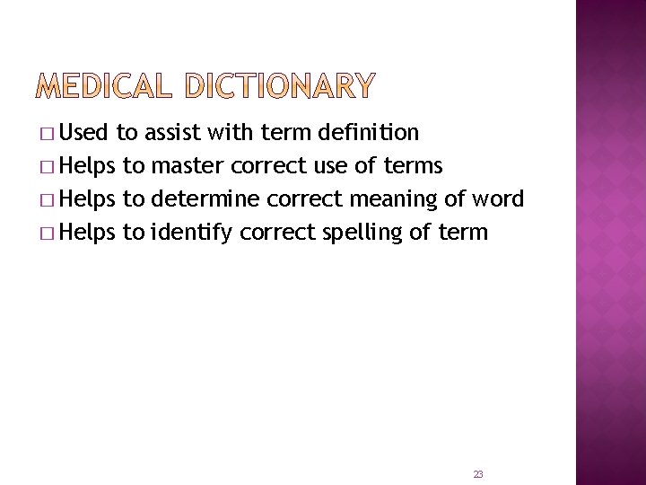 � Used to assist with term definition � Helps to master correct use of