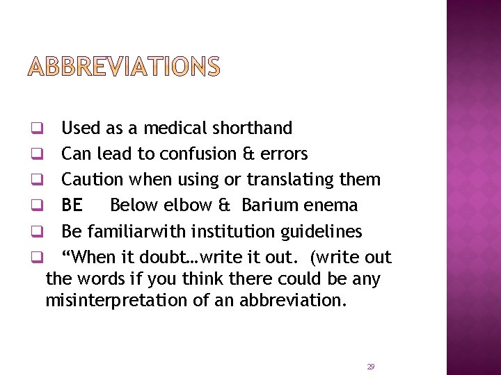 Used as a medical shorthand q Can lead to confusion & errors q Caution