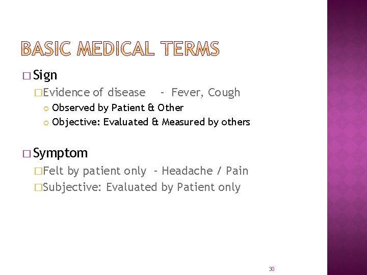 � Sign �Evidence of disease - Fever, Cough Observed by Patient & Other Objective: