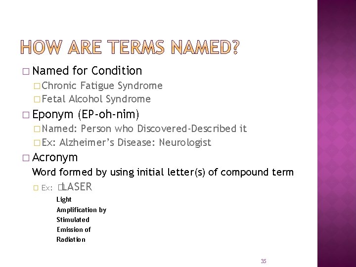 � Named for Condition � Chronic Fatigue Syndrome � Fetal Alcohol Syndrome � Eponym