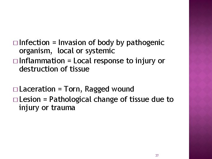 � Infection = Invasion of body by pathogenic organism, local or systemic � Inflammation