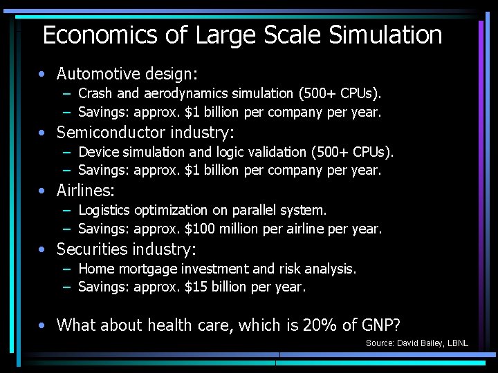 Economics of Large Scale Simulation • Automotive design: – Crash and aerodynamics simulation (500+