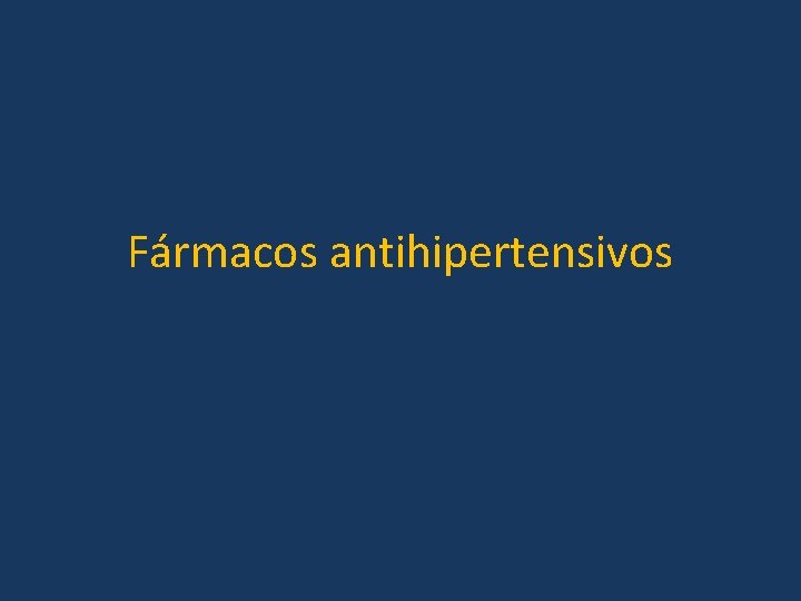 Fármacos antihipertensivos 
