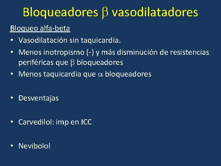 Bloqueadores vasodilatadores Bloqueo alfa-beta • Vasodilatación sin taquicardia. • Menos inotropismo (-) y más