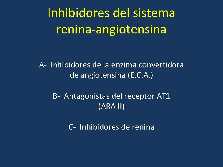 Inhibidores del sistema renina-angiotensina A- Inhibidores de la enzima convertidora de angiotensina (E. C.