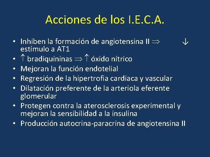 Acciones de los I. E. C. A. • Inhiben la formación de angiotensina II