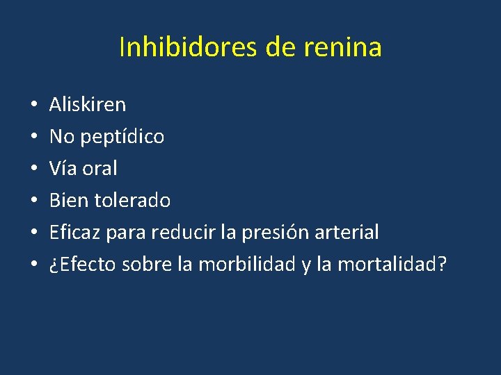Inhibidores de renina • • • Aliskiren No peptídico Vía oral Bien tolerado Eficaz
