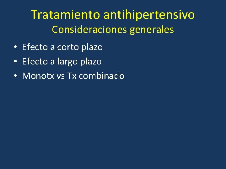 Tratamiento antihipertensivo Consideraciones generales • Efecto a corto plazo • Efecto a largo plazo