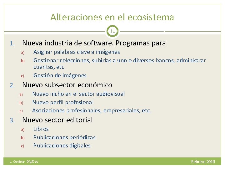 Alteraciones en el ecosistema 11 1. Nueva industria de software. Programas para a) b)