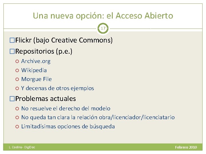 Una nueva opción: el Acceso Abierto 17 �Flickr (bajo Creative Commons) �Repositorios (p. e.