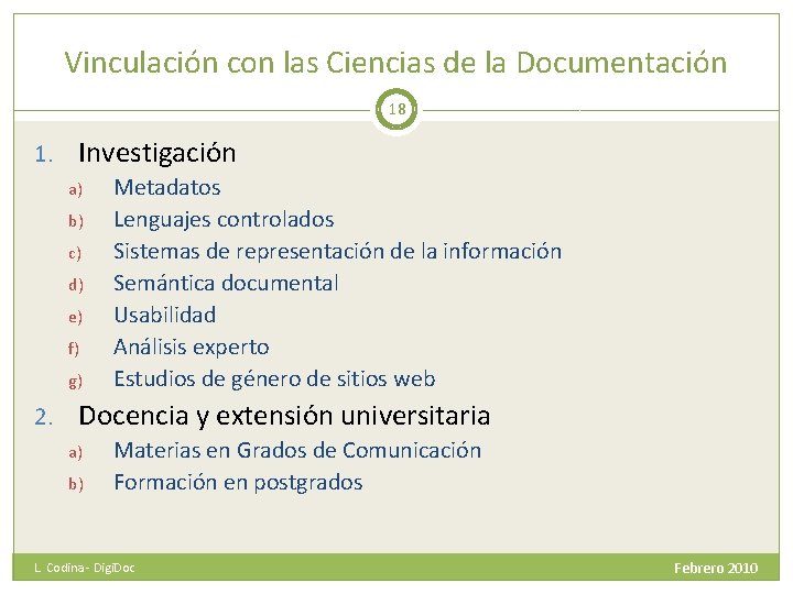 Vinculación con las Ciencias de la Documentación 18 1. Investigación a) b) c) d)