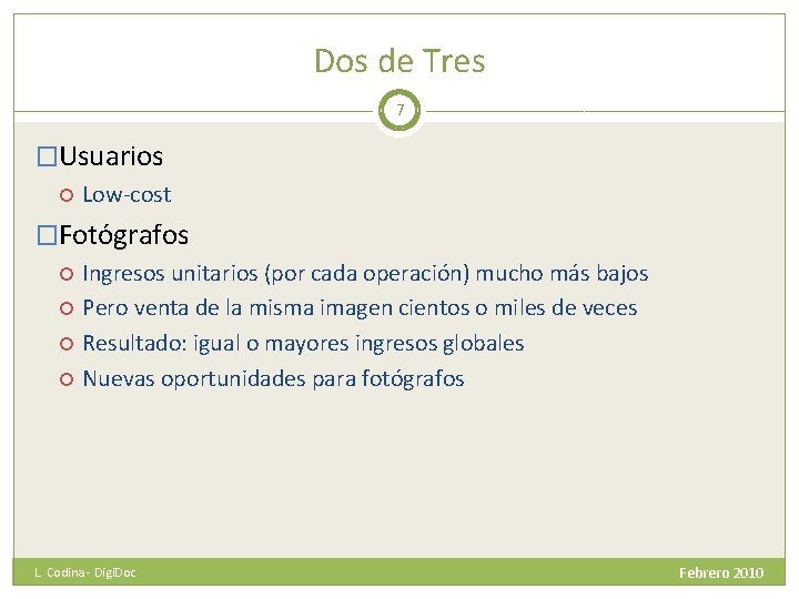 Dos de Tres 7 �Usuarios Low-cost �Fotógrafos Ingresos unitarios (por cada operación) mucho más