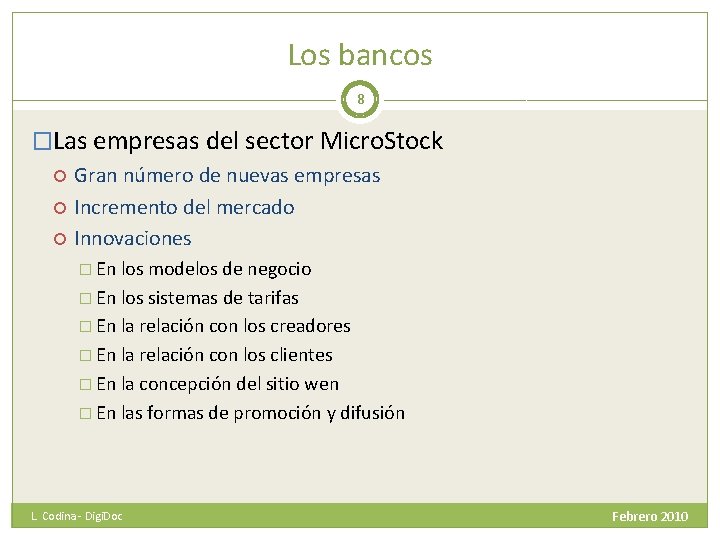 Los bancos 8 �Las empresas del sector Micro. Stock Gran número de nuevas empresas