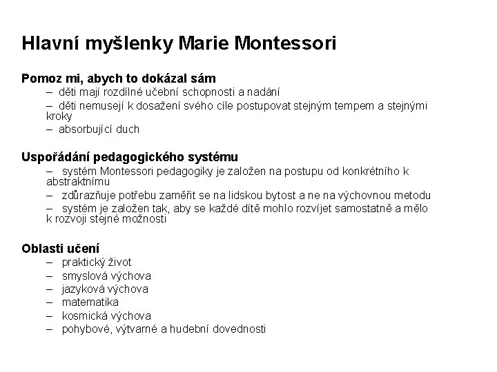 Hlavní myšlenky Marie Montessori Pomoz mi, abych to dokázal sám – děti mají rozdílné