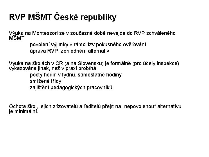 RVP MŠMT České republiky Výuka na Montessori se v současné době nevejde do RVP