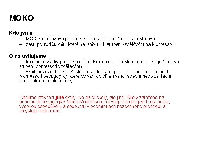 MOKO Kdo jsme – MOKO je iniciativa při občanském sdružení Montessori Morava – zástupci