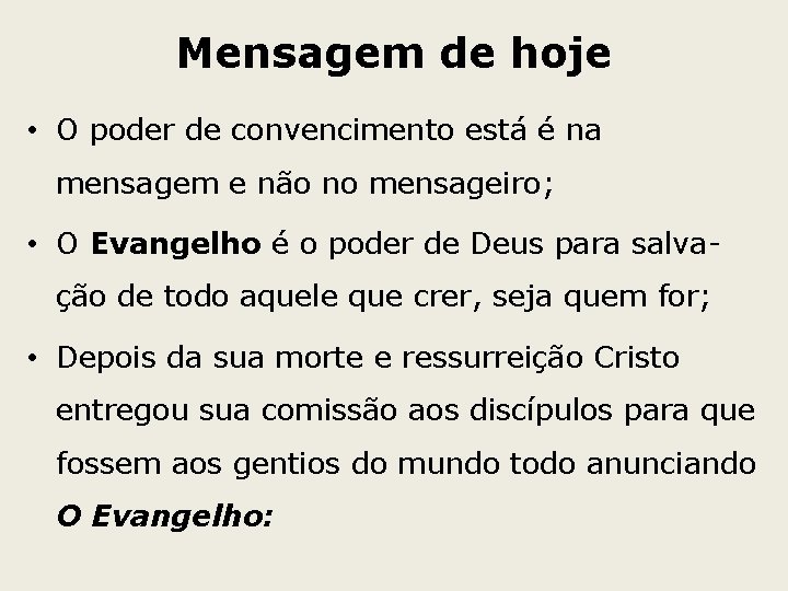 Mensagem de hoje • O poder de convencimento está é na mensagem e não