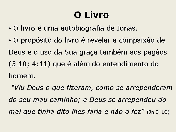 O Livro • O livro é uma autobiografia de Jonas. • O propósito do