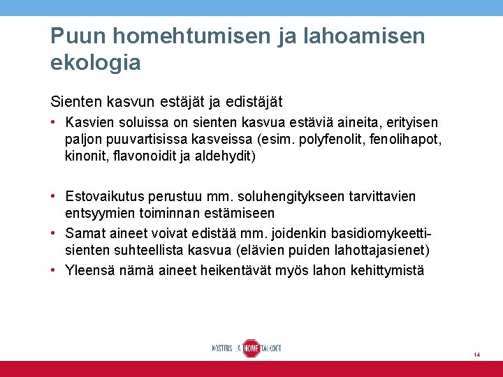 Puun homehtumisen ja lahoamisen ekologia Sienten kasvun estäjät ja edistäjät • Kasvien soluissa on