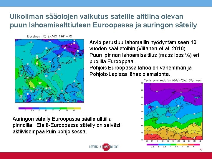 Ulkoilman sääolojen vaikutus sateille alttiina olevan puun lahoamisalttiuteen Euroopassa ja auringon säteily Arvio perustuu