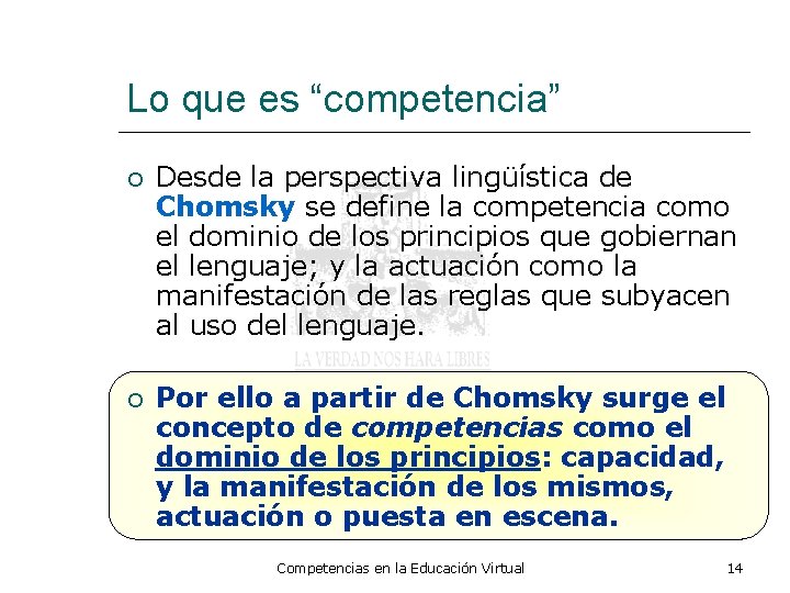 Lo que es “competencia” Desde la perspectiva lingüística de Chomsky se define la competencia