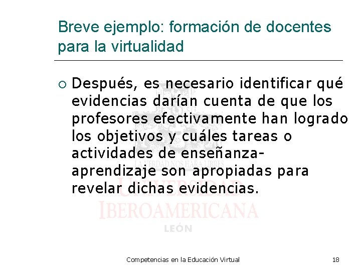 Breve ejemplo: formación de docentes para la virtualidad Después, es necesario identificar qué evidencias