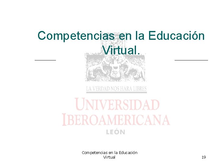 Competencias en la Educación Virtual. Competencias en la Educación Virtual 19 