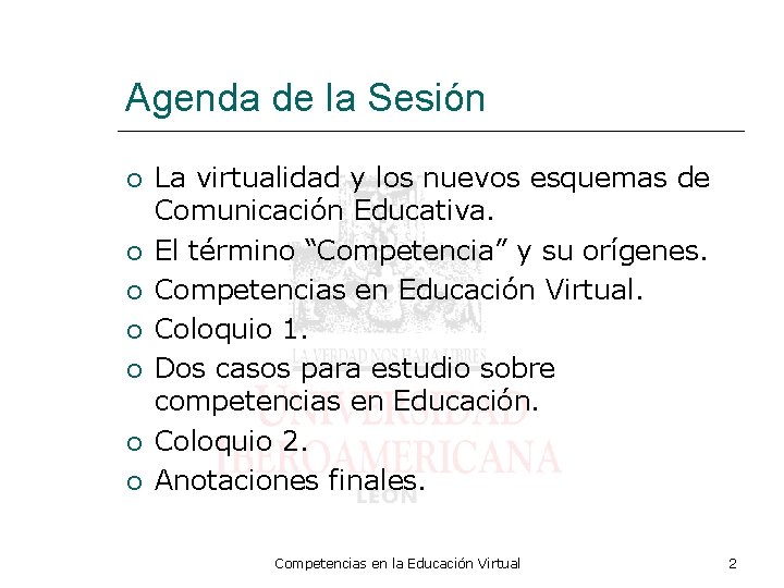 Agenda de la Sesión La virtualidad y los nuevos esquemas de Comunicación Educativa. El