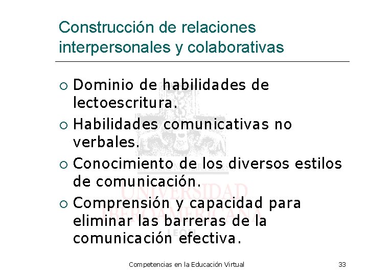 Construcción de relaciones interpersonales y colaborativas Dominio de habilidades de lectoescritura. Habilidades comunicativas no