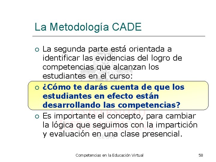 La Metodología CADE La segunda parte está orientada a identificar las evidencias del logro