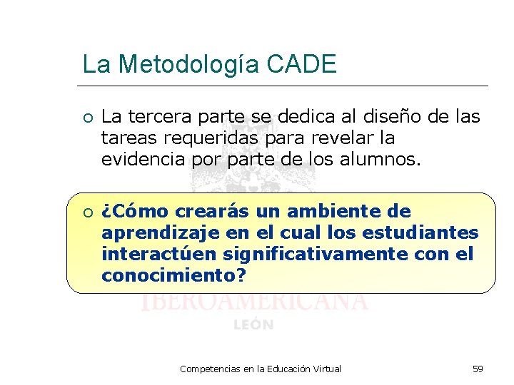 La Metodología CADE La tercera parte se dedica al diseño de las tareas requeridas